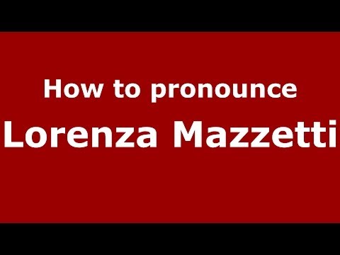 How to pronounce Lorenza Mazzetti (Italian/Italy)  - PronounceNames.com