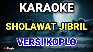 Download lagu KARAOKE ~ SHOLAWAT JIBRIL • COVER SHOLAWAT VERSI KOPLO RASA ORKES • NADA COWOK mp3