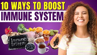 10 Proven Ways to Boost Your Immune System Naturally