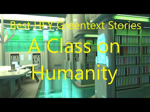 Best HFY Greentext Stories: A Class on Humanity (r/HFY + /tg/)