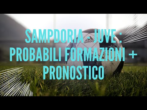 SAMPDORIA  - JUVENTUS : PROBABILI FORMAZIONI + PRONOSTICO