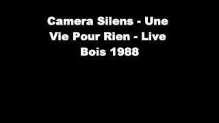Camera Silens - une vie pour rien - live @ blois 1988
