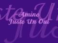 Amine - Juste un oui ( new single 2009 ) [ Lyrics ]