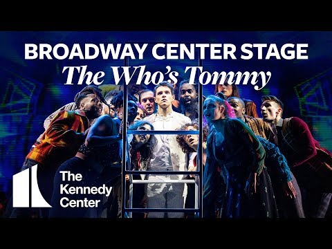 Broadway Center Stage: The Who's Tommy | The Kennedy Center