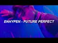 ENHYPEN (엔하이픈) 'Future Perfect (Pass the MIC)' Easy Lyrics