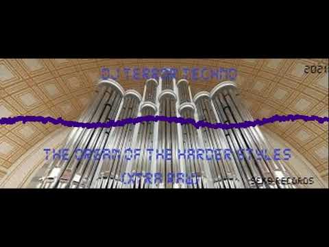 Dj TERROR TECHNO - The Organ of the Harder Styles (Xtra Raw)
