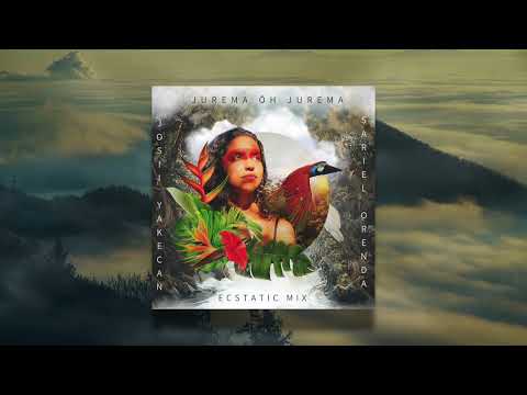 Josii Yakecan, Sariel Orenda - Jurema Ôh Jurema (Ecstatic Mix)