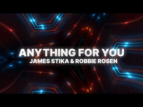 James Stikå & Robbie Rosen - Anything For You (Official Lyric Video)
