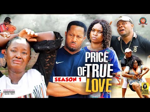 PRICE OF TRUE LOVE SEASON 1 LATEST TRENDING NOLLYWOOD MOVIE