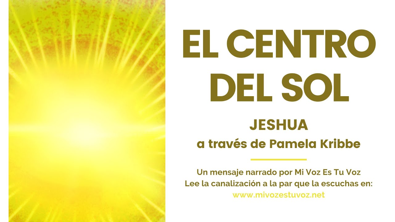 EL CENTRO DEL SOL | Jeshua a través de Pamela Kribbe