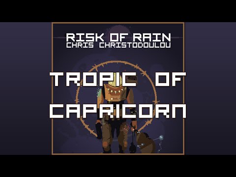 Chris Christodoulou - Tropic of Capricorn | Risk of Rain (2013)
