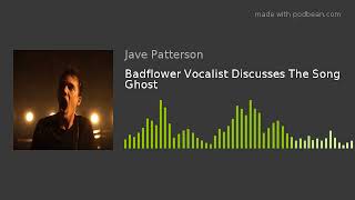 Badflower Vocalist Discusses The Song Ghost