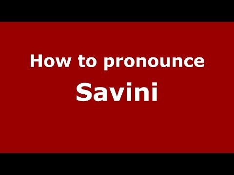 How to pronounce Savini (Italian/Italy) - PronounceNames.com