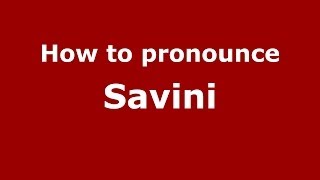 How to pronounce Savini