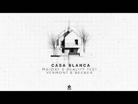 Casa Blanca - Major7 & Reality Test (Vermont & Becker Remix)