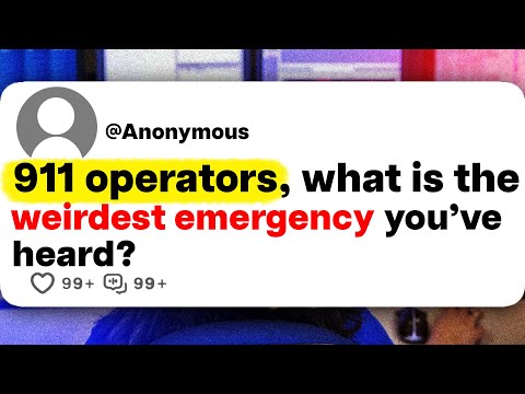 911 operators, what is the weirdest emergency you've heard?