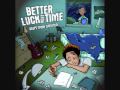 Better Luck Next Time - Days Like Today *HQ*