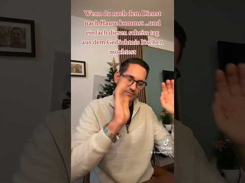 Schlechter Tag! Du kommst heim nach dem Dienst und willst diesen Tag einfach nur löschen. Funny #fy