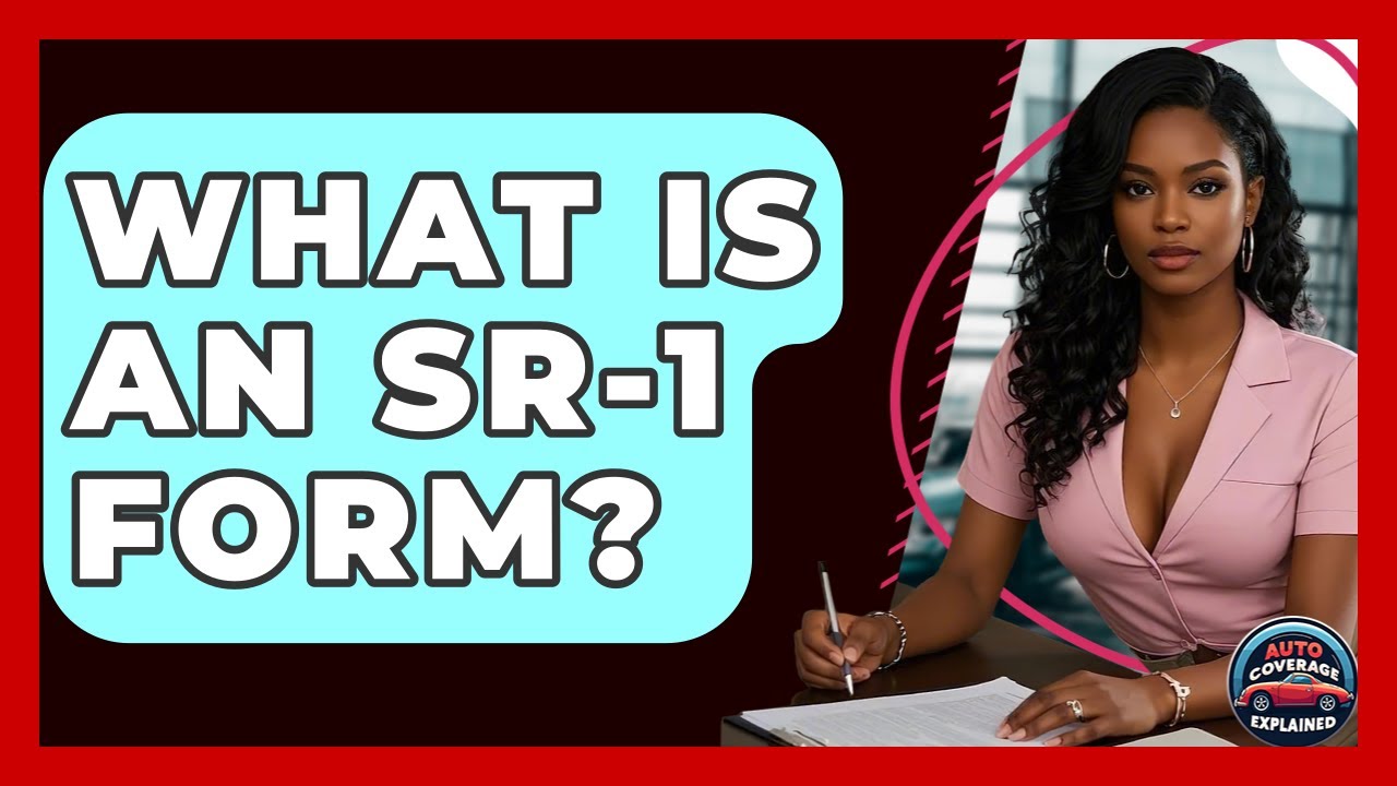 What Is An SR-1 Form? - Auto Coverage Explained