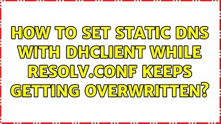 How to set static DNS with dhclient while resolv.conf keeps getting overwritten? (2 Solutions!!)