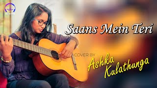 Saans Mein Teri (Cover) - Ashka Kulathunga