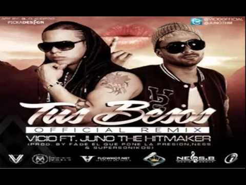 Vicio Ft Juno The HitMaker   Tus Besos (Official Remix) ORIGINAL 2012