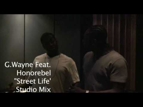 G.Wayne Featuring Honorebel - Street Life (Studio MIx)