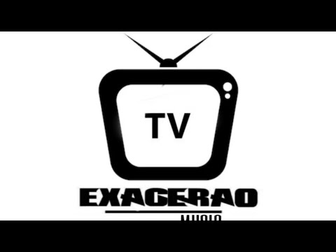 EXAGERAO  TV 📽📽📽📽📽 1