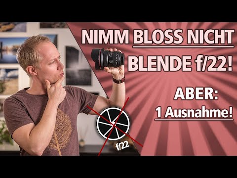 Nimm BLOSS NICHT Blende f/22! ‼❌😱📷 (1 Ausnahme)