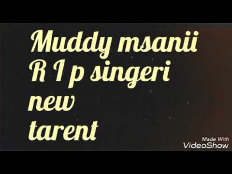 Muddy msanii R I P new tarent
