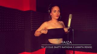 Yaiza - Te Lo Dije (Natti Natasha X Anitta) REMIX 🔝🔥