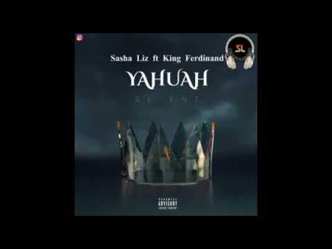 Sasha Liz ft King Ferdinand Yahuah Official Audio
