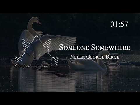 Nelly, George Birge - Someone Somewhere