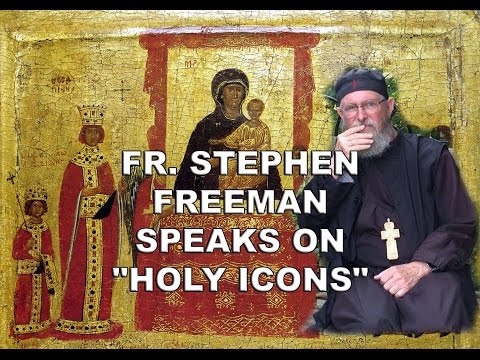 Fr. Stephen Freeman on "Holy Icons"