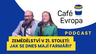 Podcast Café Evropa: Zemědělství v 21. století - Jak se dnes mají farmáři?
