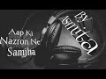 Aap Ki Nazron Ne Samjha By ASMITA