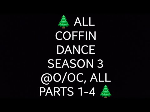 ALL COFFIN DANCE SEASON 3 @Ozyrys/@ozyryschill, ALL PARTS AT SAME TIME (Part 1-2-3-4)