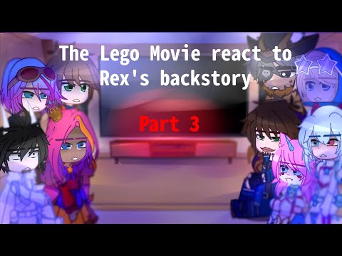 The Lego Movie 2 react to Rex's backstory | 😈🦖 | TLM | Part 3