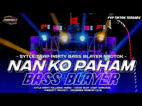 DJ NAN KO PAHAM TRAP X PARTY NROTOK • COCOK BUAT CEK SOUND