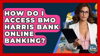 How Do I Access BMO Harris Bank Online Banking - Ask Your Bank Teller