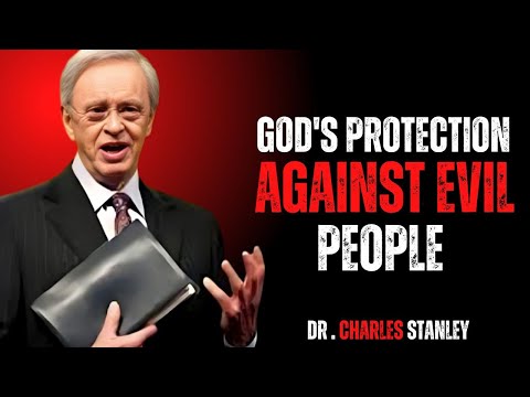 GOD'S PROTECTION AGAINST EVIL PEOPLE  | DR CHARLES STANLEY MOTIVATINOAL SPEECH !