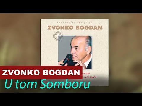 Zvonko Bogdan - U Tom Somboru - Vojvodina Music Official