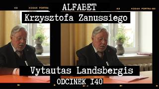 ALFABET KRZYSZTOFA ZANUSSIEGO | VYTAUTAS LANDSBERGIS | ODC. 140