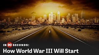 How World War III Will Start | In 90 Seconds