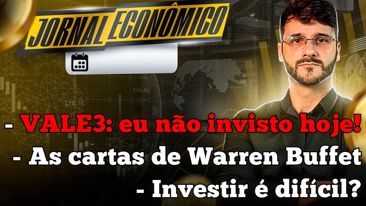 🕕💲JORNAL ECONÔMICO - Por que eu NÃO INVISTO em VALE3 hoje? Investir era para ser fácil, MAS...