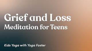 Meditation for Teens | Grief and Coping with Loss