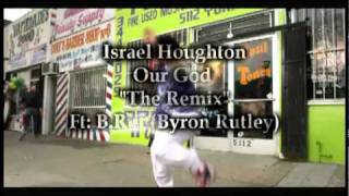 Israel Houghton-Our God Remix Ft  B.Rut