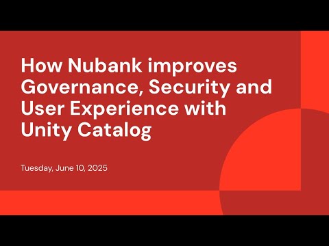 Watch: How Nubank improves Governance, Security and User Experience with Unity Catalog