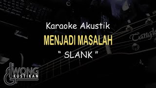 Download lagu Jadi masalah - SLANK (Akustik Karaoke) mp3 Download lagu Jadi masalah - SLANK (Akustik Karaoke) mp3