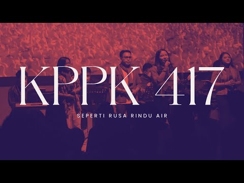 KPPK 417 - Seperti Rusa Rindu Air (As the Deer Pants for the Streams of Water)